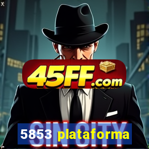 5853 plataforma